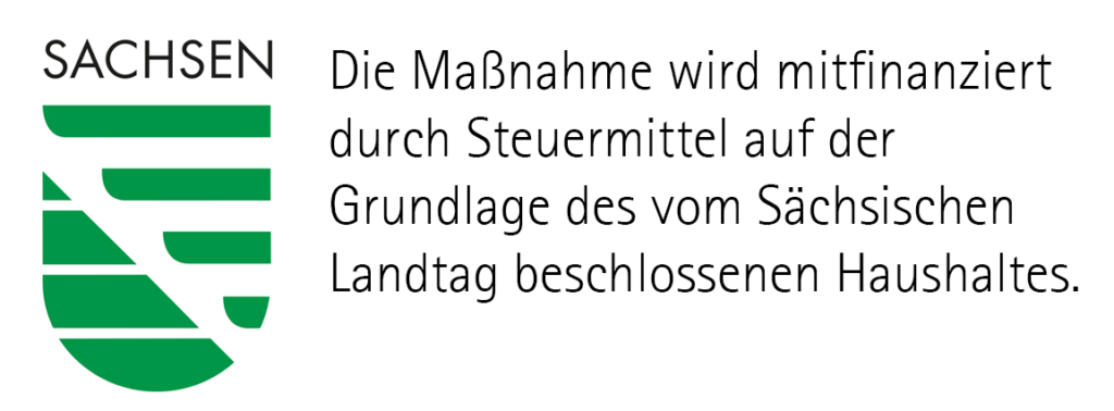 Diese Maßnahme wir mitfinanziert auf der Grundlage des vom Sächsischen Landtag beschlossenen Haushaltes.
